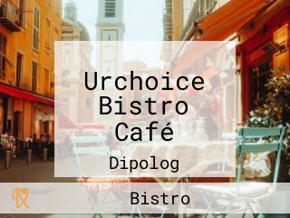 Urchoice Bistro Café