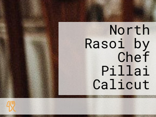 North Rasoi by Chef Pillai Calicut
