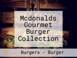 Mcdonalds Gourmet Burger Collection