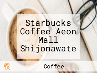Starbucks Coffee Aeon Mall Shijonawate