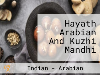 Hayath Arabian And Kuzhi Mandhi