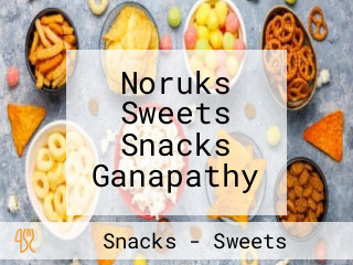 Noruks Sweets Snacks Ganapathy