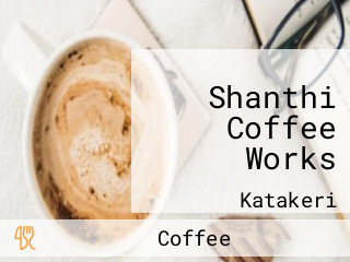 Shanthi Coffee Works