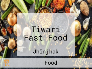 Tiwari Fast Food