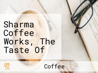 Sharma Coffee Works, The Taste Of Coorg Since 1987
