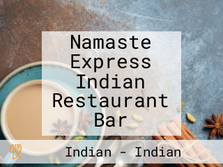 Namaste Express Indian Restaurant Bar