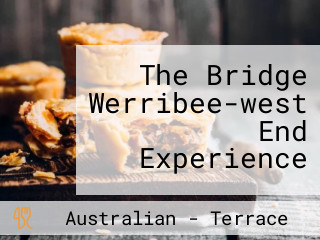 The Bridge Werribee-west End Experience