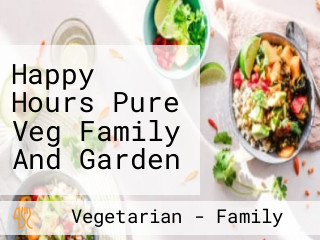 Happy Hours Pure Veg Family And Garden