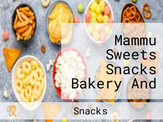Mammu Sweets Snacks Bakery And Pure Veg A/c