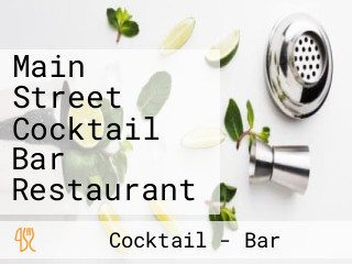 Main Street Cocktail Bar Restaurant