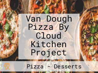 Van Dough Pizza By Cloud Kitchen Project