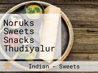 Noruks Sweets Snacks Thudiyalur