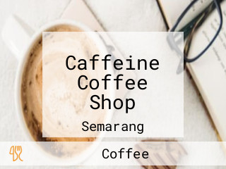 Caffeine Coffee Shop