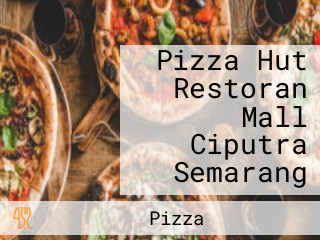 Pizza Hut Restoran Mall Ciputra Semarang