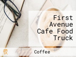 First Avenue Cafe Food Truck