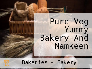 Pure Veg Yummy Bakery And Namkeen