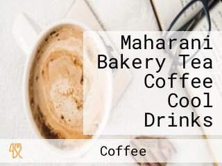 Maharani Bakery Tea Coffee Cool Drinks