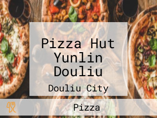 Pizza Hut Yunlin Douliu