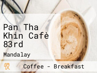 Pan Tha Khin Cafè 83rd