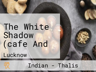 The White Shadow (cafe And