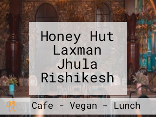 Honey Hut Laxman Jhula Rishikesh