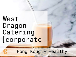 West Dragon Catering [corporate Only] (vendor Delivery) (48hrs Pre-order)