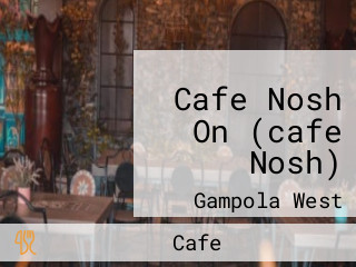 Cafe Nosh On