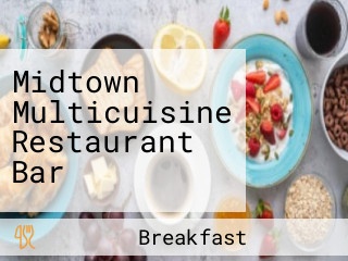 Midtown Multicuisine Restaurant Bar