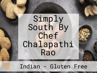 Simply South By Chef Chalapathi Rao