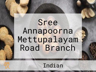 Sree Annapoorna Mettupalayam Road Branch