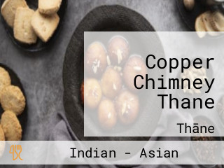 Copper Chimney Thane