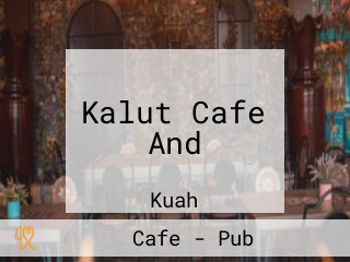 Kalut Cafe And