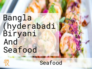 Bangla (hyderabadi Biryani And Seafood