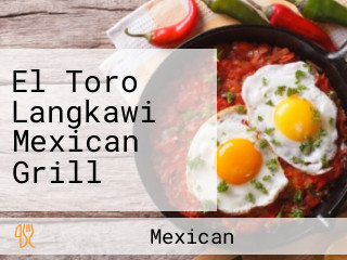 El Toro Langkawi Mexican Grill