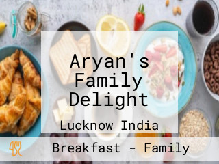 Aryan's Family Delight