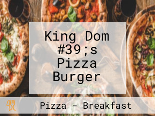King Dom #39;s Pizza Burger