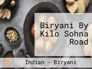Biryani By Kilo Sohna Road