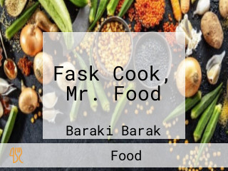 Fask Cook, Mr. Food
