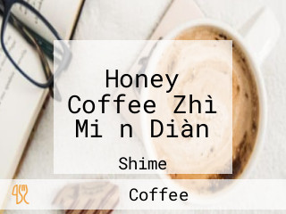 Honey Coffee Zhì Miǎn Diàn