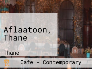 Aflaatoon, Thane