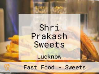 Shri Prakash Sweets