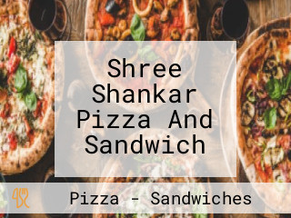 Shree Shankar Pizza And Sandwich
