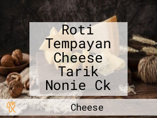 Roti Tempayan Cheese Tarik Nonie Ck
