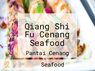Qiang Shi Fu Cenang Seafood
