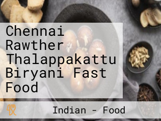 Chennai Rawther Thalappakattu Biryani Fast Food