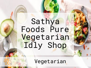 Sathya Foods Pure Vegetarian Idly Shop