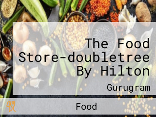 The Food Store-doubletree By Hilton