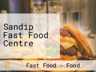 Sandip Fast Food Centre