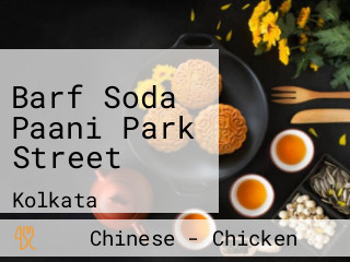 Barf Soda Paani Park Street