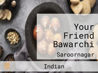 Your Friend Bawarchi